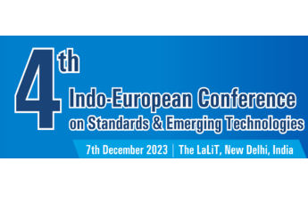 4th Indo-European Conference on Standards and Emerging Technologies