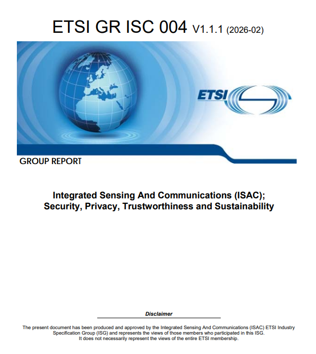 ETSI GR ISC 004 V1.1.1 Integrated Sensing And Communications (ISAC); Security, Privacy, Trustworthiness and Sustainability