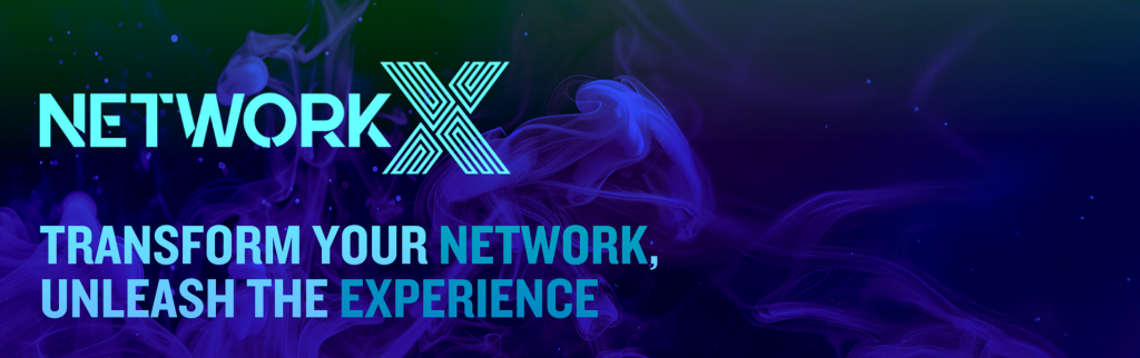 NETWORK TRANSFORM YOUR NETWORK, UNLEASH THE EXPERIENCE